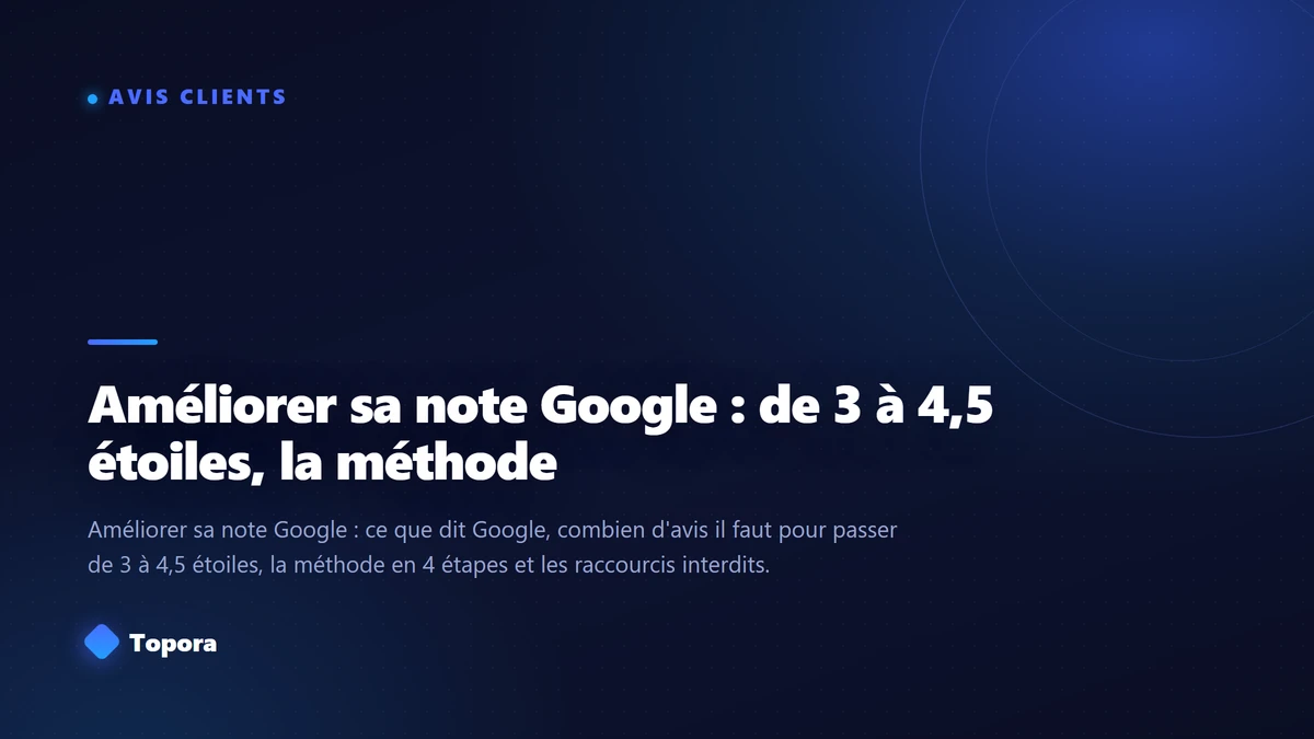 Améliorer sa note Google : de 3 à 4,5 étoiles, la méthode