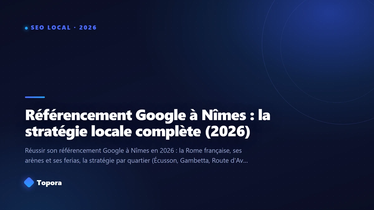 Référencement Google à Nîmes : la stratégie locale (2026)